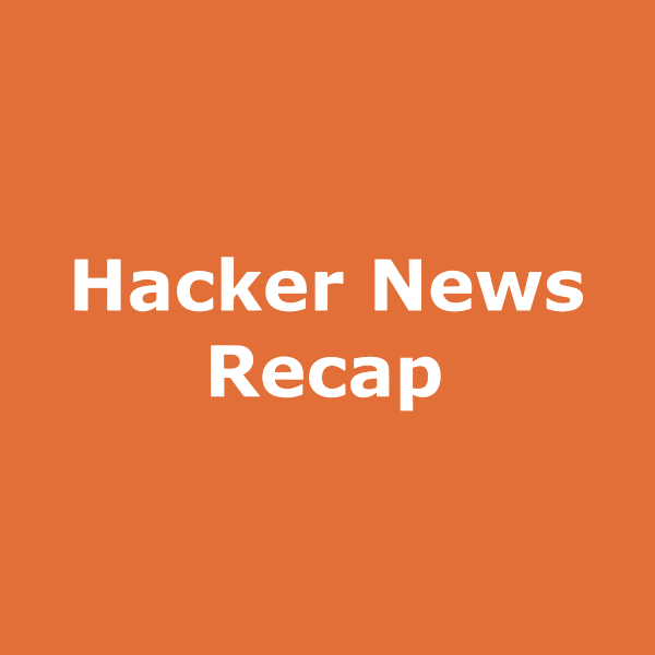 Hacker News Recap